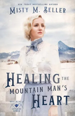 Healing the Mountain Man's Heart (Brothers of Sapphire Ranch) Paperback  August 11, 2023